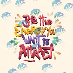 "Be The Energy You Want To Attract" Digital Quote Download